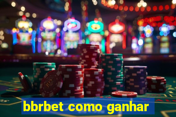 bbrbet como ganhar